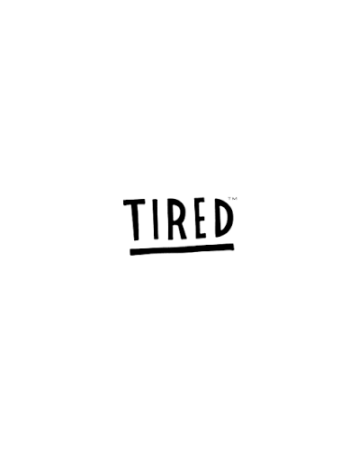 Tired
